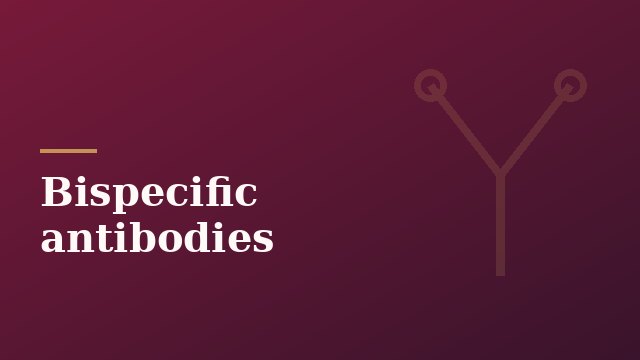 Bispecific antibodies · Dr. Prerna Mewawalla · AJMC